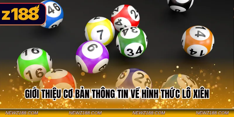 Giới thiệu cơ bản thông tin về hình thức lô xiên