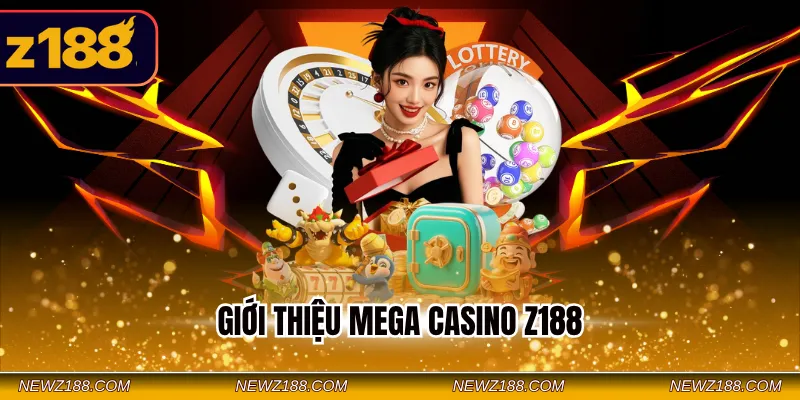 Giới thiệu Mega Casino Z188