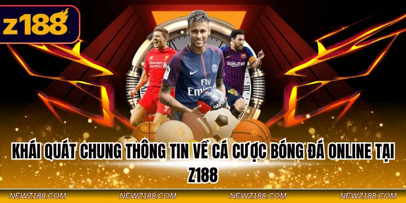 Khái quát chung thông tin về cá cược bóng đá online tại Z188