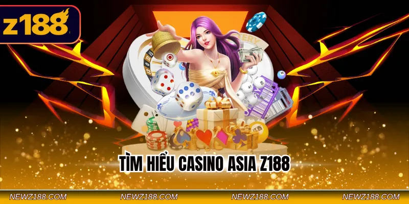 Tìm hiểu Casino Asia Z188